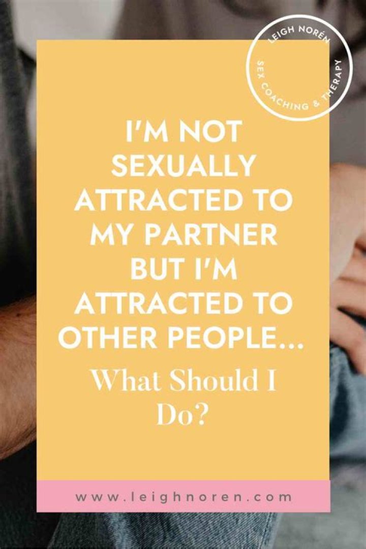 5 Signs You're Not Sexually Attracted to Your Partner