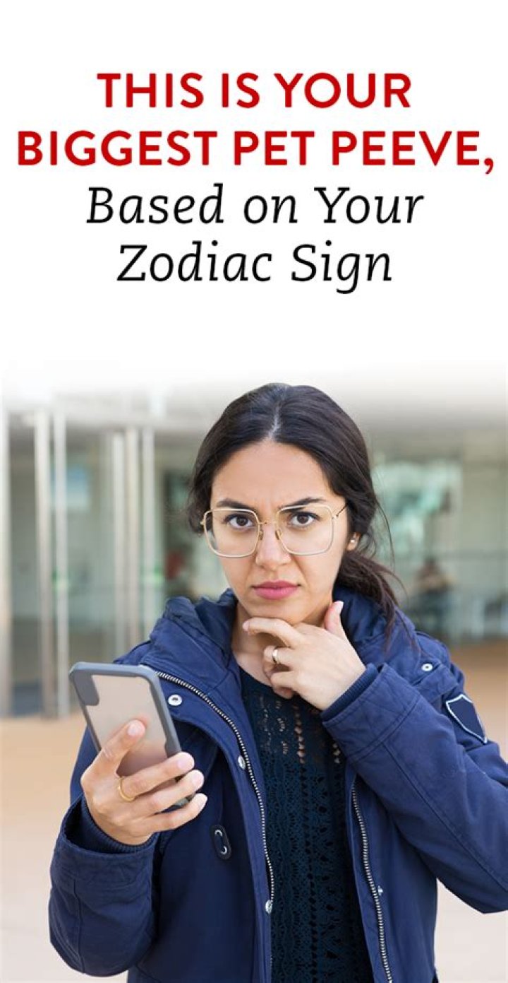 Your Biggest Pet Peeve, Based on Your Zodiac Sign